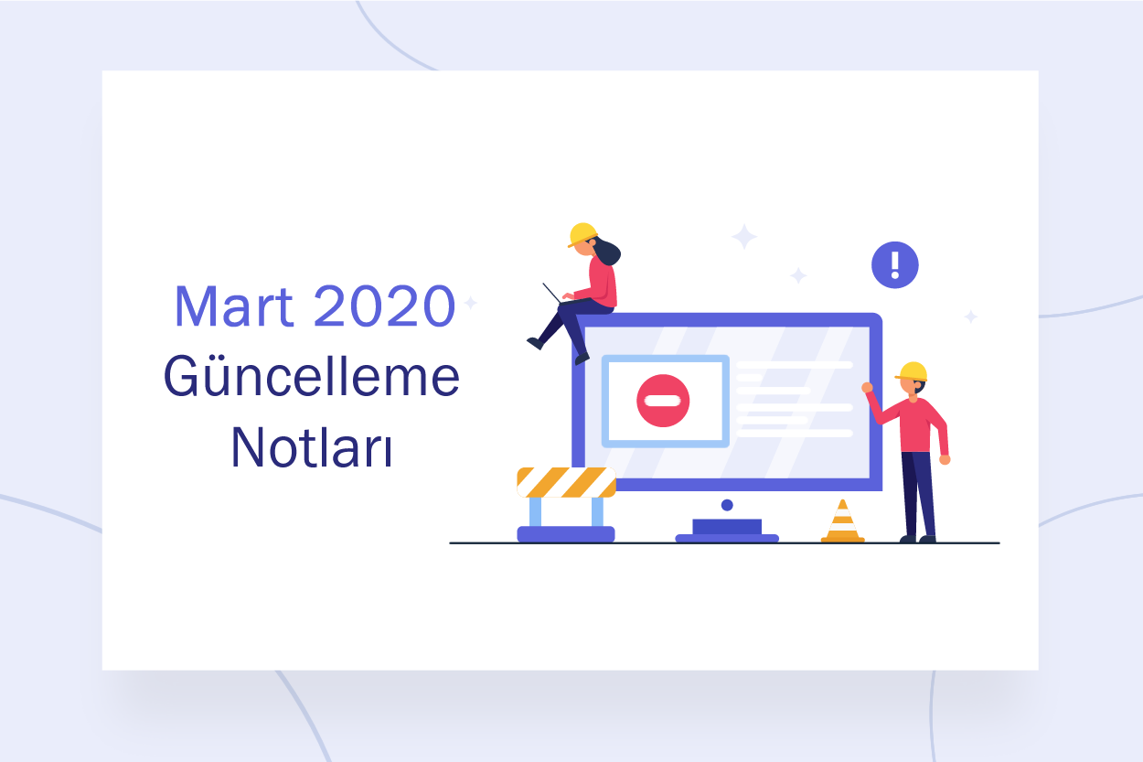 Mart 2020 Güncelleme Notları - 1 - Mart 2020 Güncelleme Notları - mart 20 guncellemeleri.fw