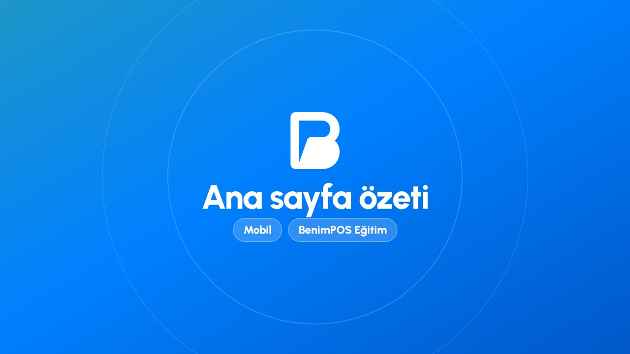Ana Sayfa Özeti | BenimPOS Mobil Eğitimi
