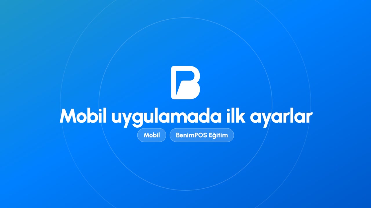 Mobil Uygulamada İlk Ayarlar | BenimPOS Mobil Eğitimi
