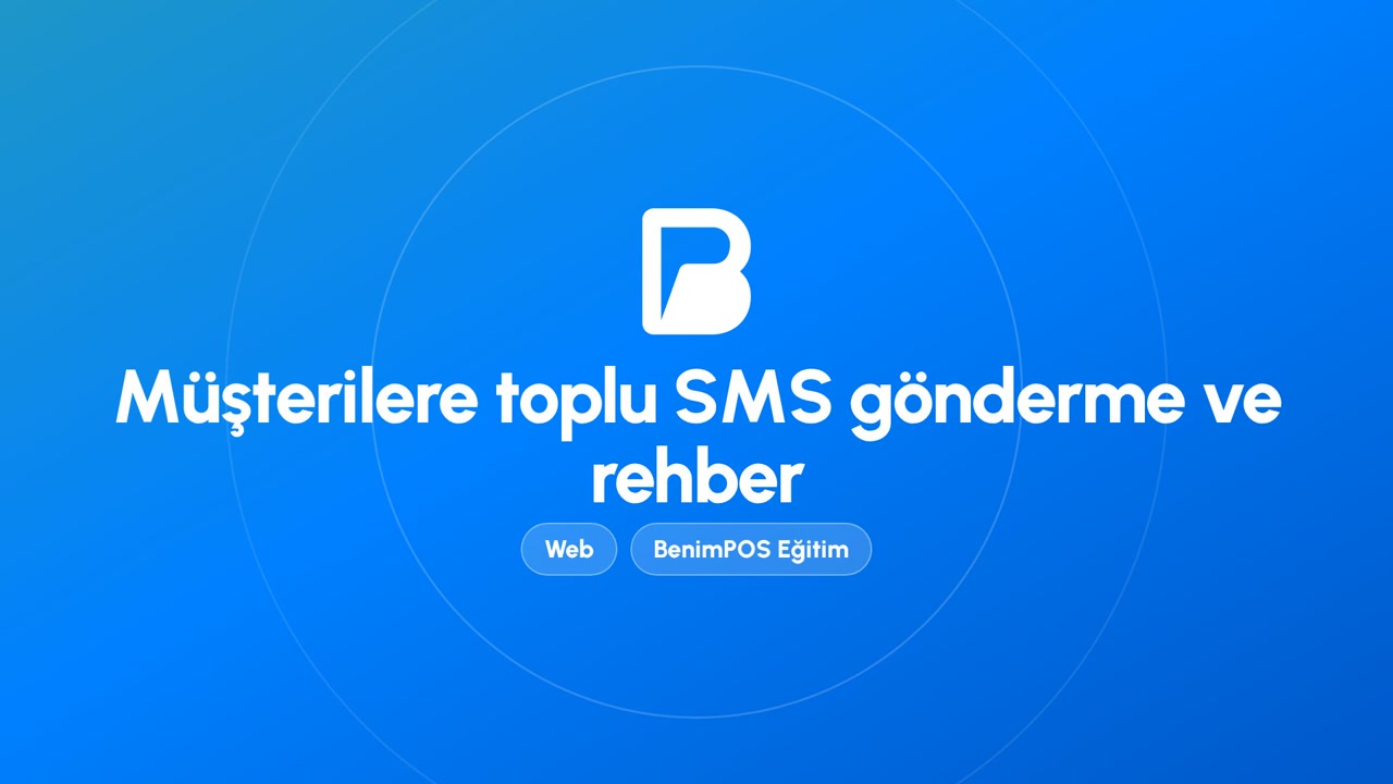 Müşterilere Toplu SMS Gönderme ve Rehber | BenimPOS Web Eğitimi