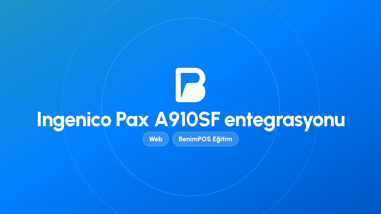 Ingenico Pax A910SF Entegrasyonu | BenimPOS Web Eğitimi