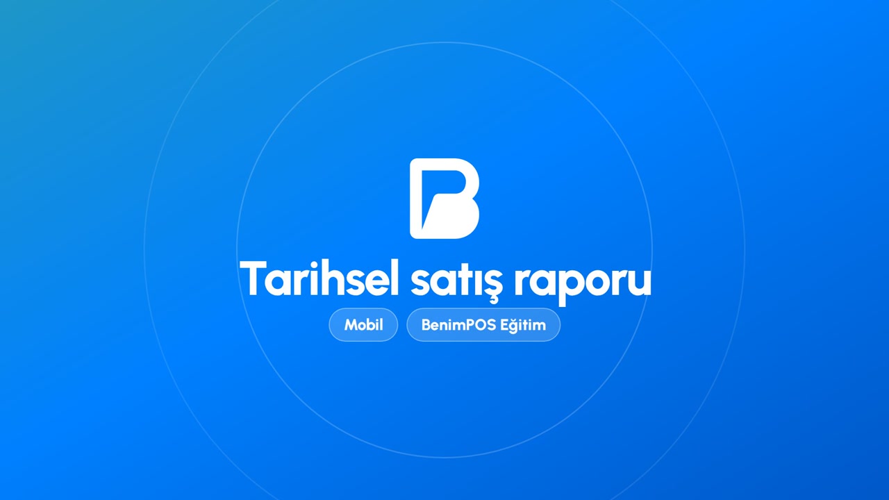 Tarihsel Satış Raporu | BenimPOS Mobil Eğitimi