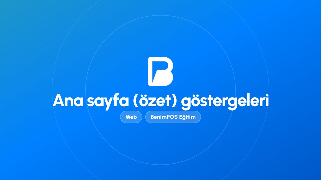 Ana Sayfa (Özet) Göstergeleri | BenimPOS Web Eğitimi