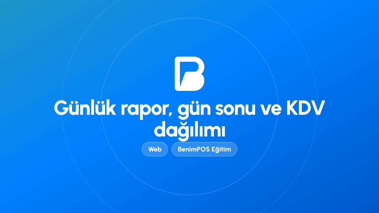Günlük Rapor, Gün Sonu ve KDV Dağılımı | BenimPOS Web Eğitimi