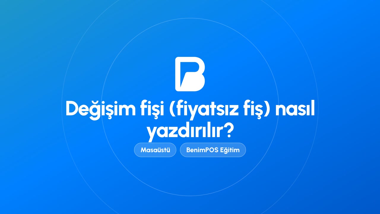 Değişim Fişi (Fiyatsız Fiş) Nasıl Yazdırılır? | BenimPOS Masaüstü Eğitimi