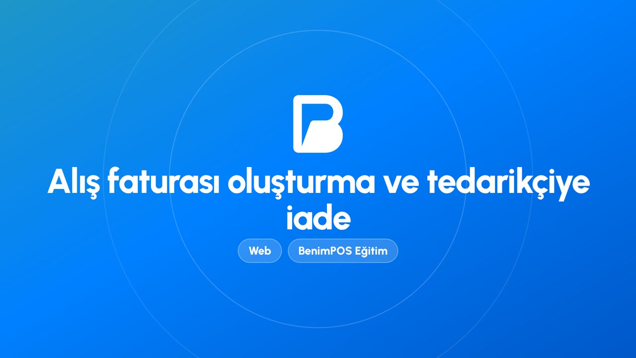 Alış Faturası Oluşturma ve Tedarikçiye İade | BenimPOS Web Eğitimi