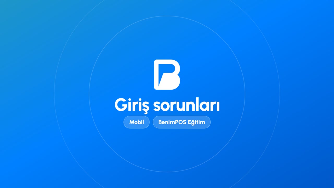 Giriş Sorunları | BenimPOS Mobil Eğitimi