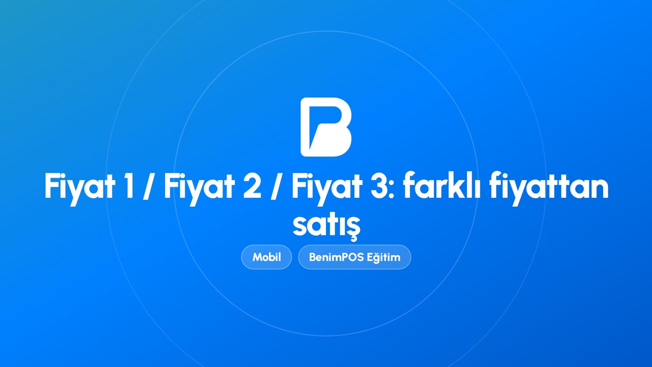 Fiyat 1 / Fiyat 2 / Fiyat 3: Farklı Fiyattan Satış | BenimPOS Mobil Eğitimi