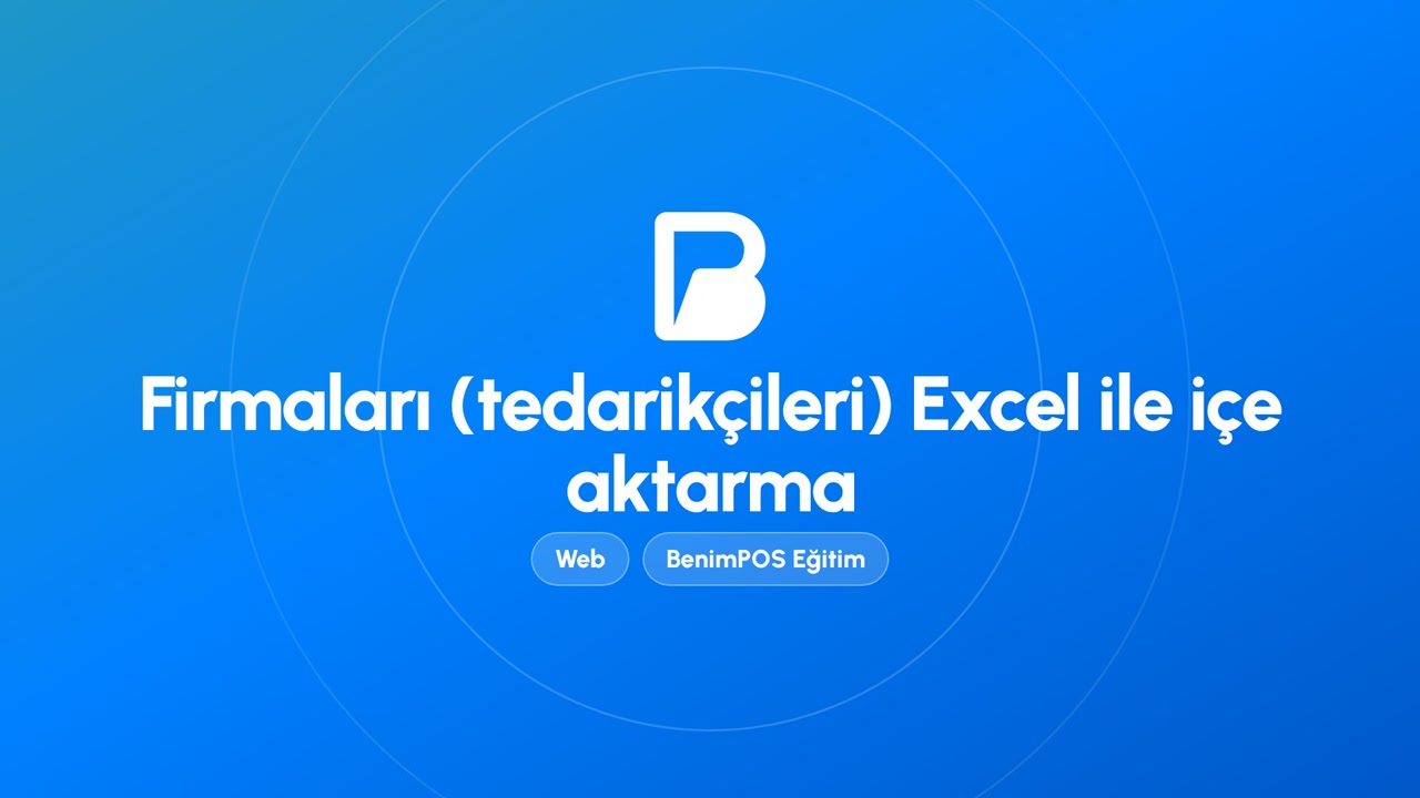 Firmaları (Tedarikçileri) Excel ile İçe Aktarma | BenimPOS Web Eğitimi