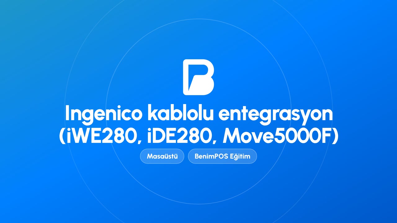 Ingenico Kablolu Entegrasyon (iWE280, iDE280, Move5000F) | BenimPOS Masaüstü Eğitimi