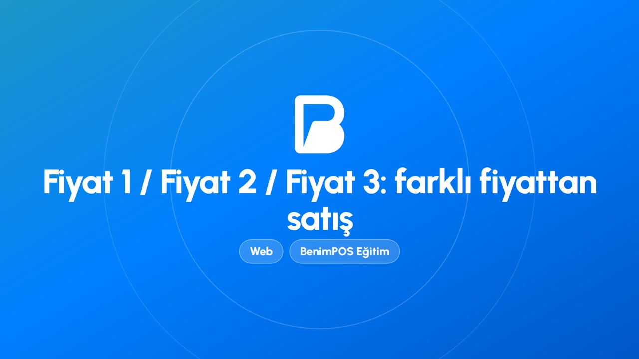 Fiyat 1 / Fiyat 2 / Fiyat 3: Farklı Fiyattan Satış | BenimPOS Web Eğitimi