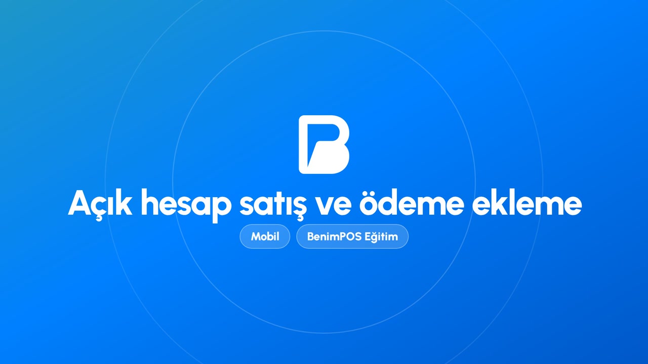 Açık Hesap Satış ve Ödeme Ekleme | BenimPOS Mobil Eğitimi
