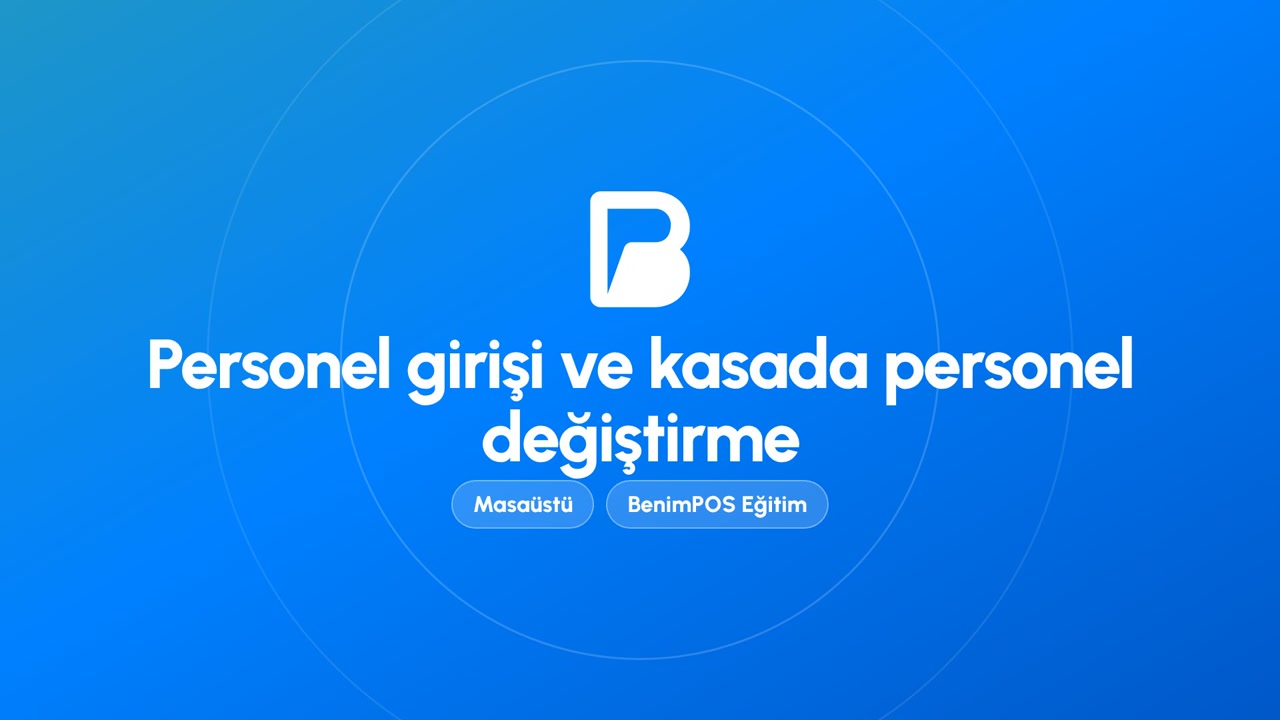 Personel Girişi ve Kasada Personel Değiştirme | BenimPOS Masaüstü Eğitimi