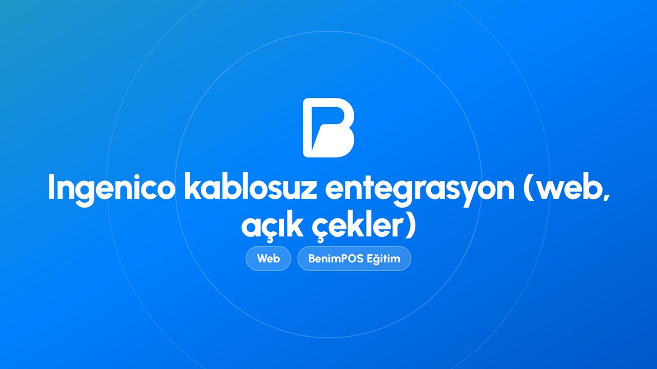 Ingenico Kablosuz Entegrasyon (Web, Açık Çekler) | BenimPOS Web Eğitimi
