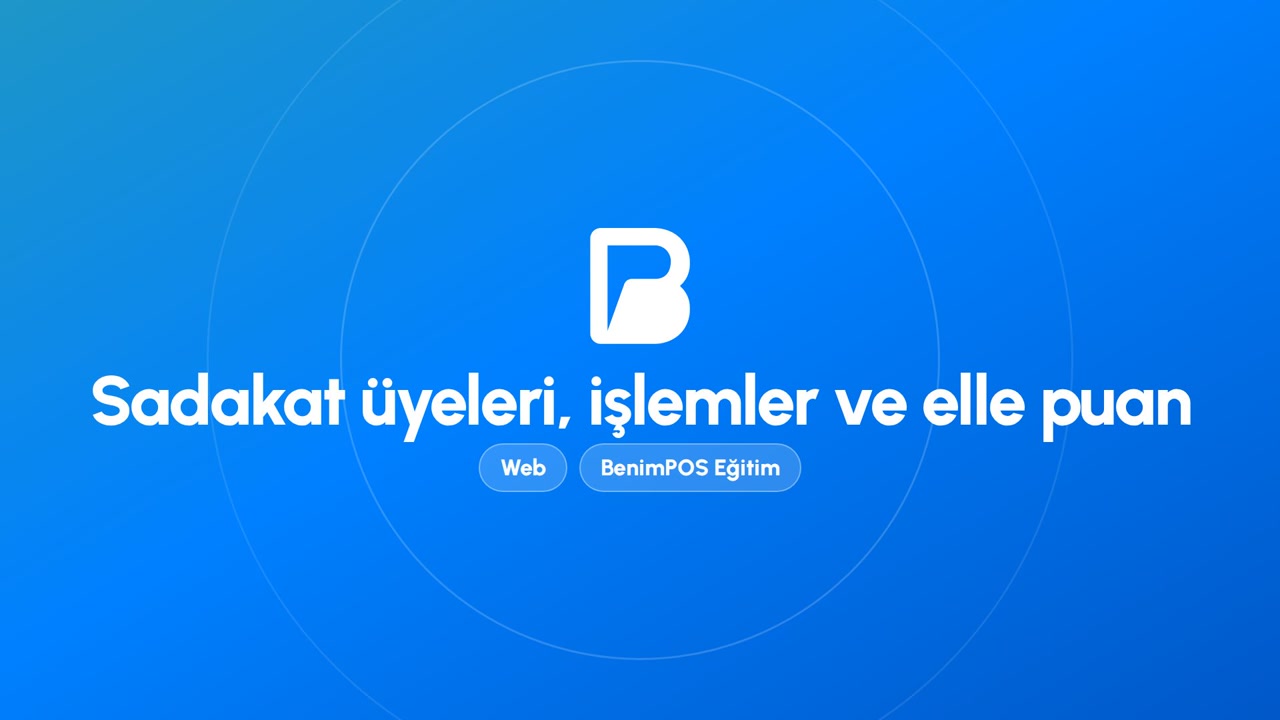 Sadakat Üyeleri, İşlemler ve Elle Puan | BenimPOS Web Eğitimi