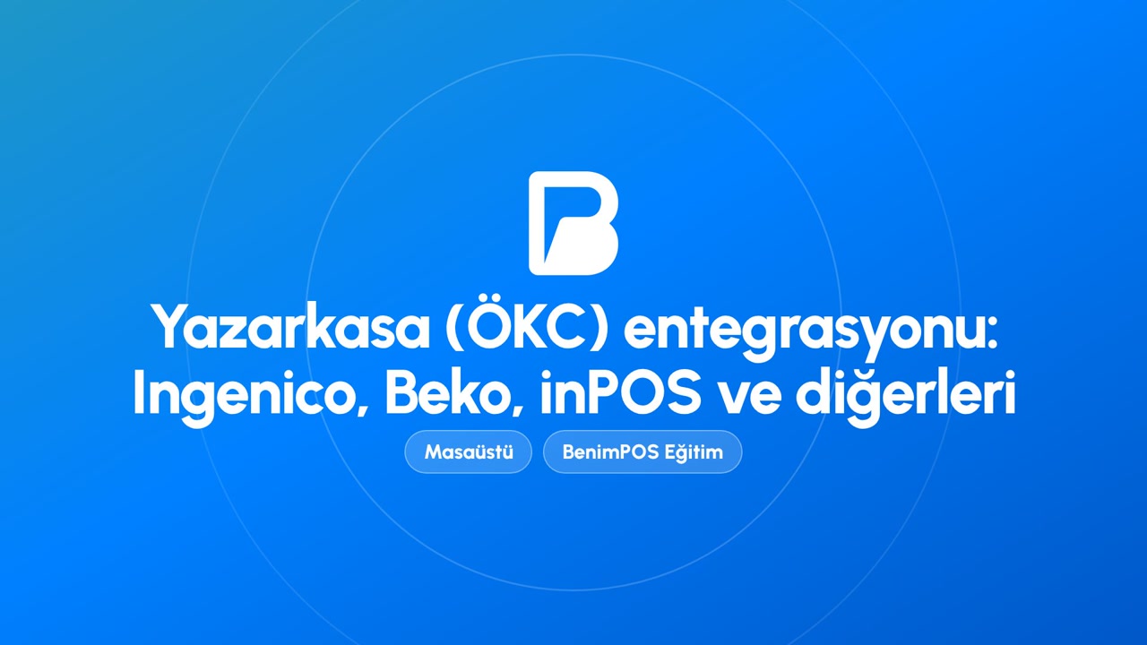 Yazarkasa (ÖKC) Entegrasyonu: Ingenico, Beko, inPOS ve Diğerleri | BenimPOS Masaüstü Eğitimi