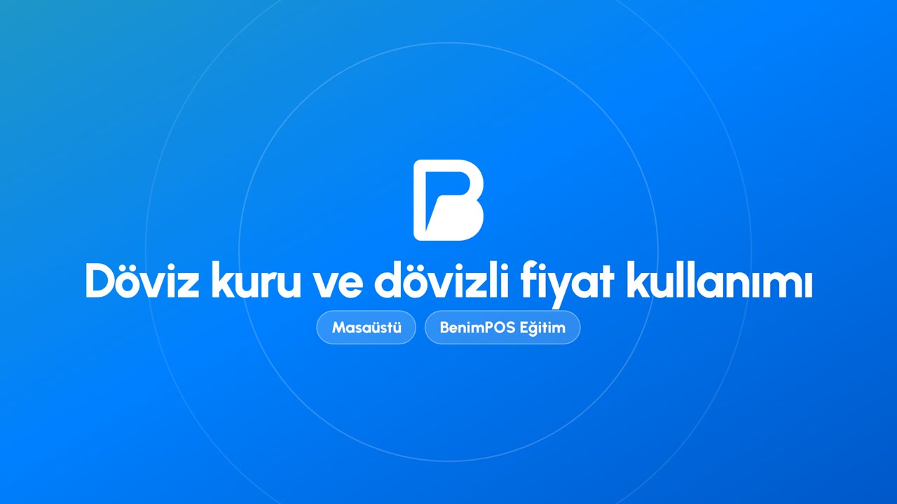 Döviz Kuru ve Dövizli Fiyat Kullanımı | BenimPOS Masaüstü Eğitimi