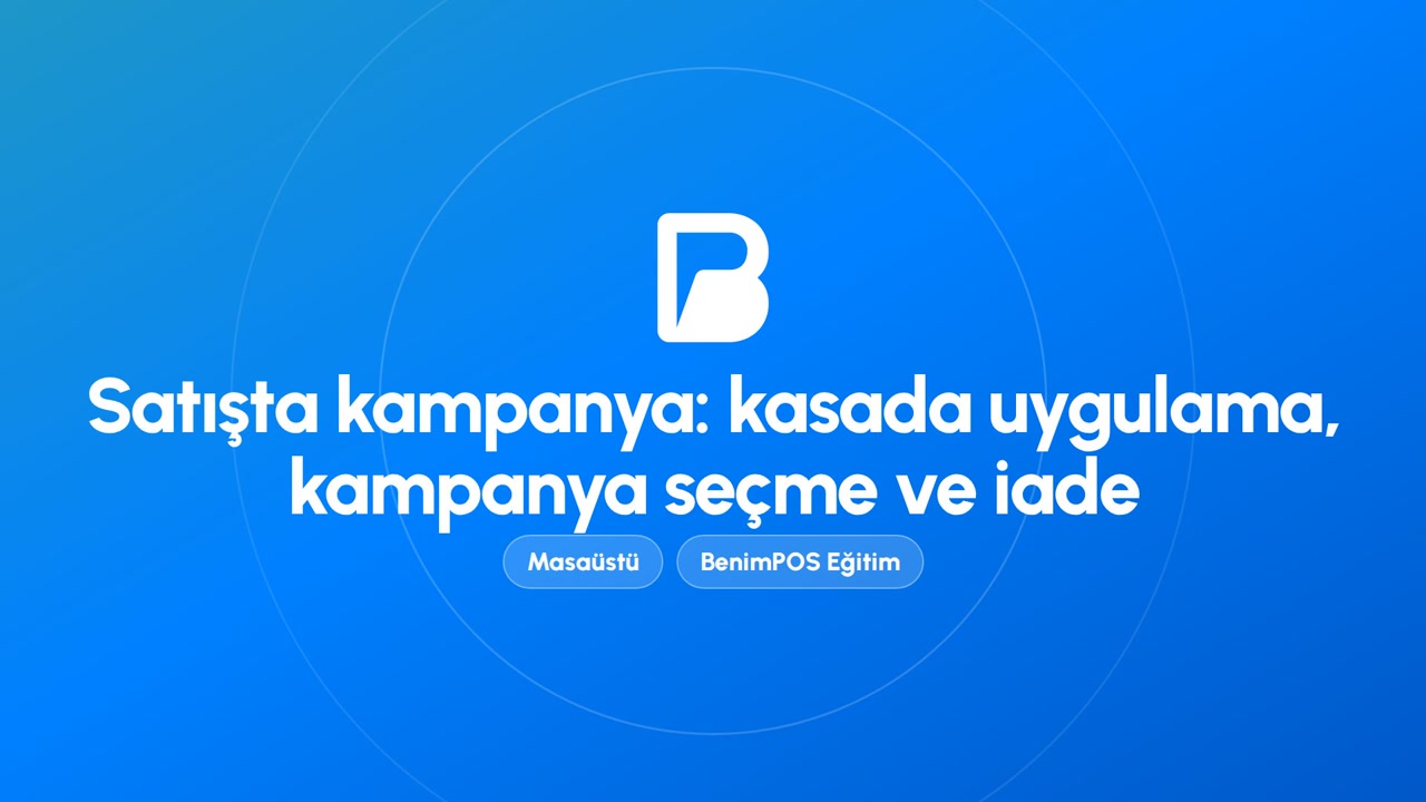 Satışta Kampanya: Kasada Uygulama, Kampanya Seçme ve İade | BenimPOS Masaüstü Eğitimi