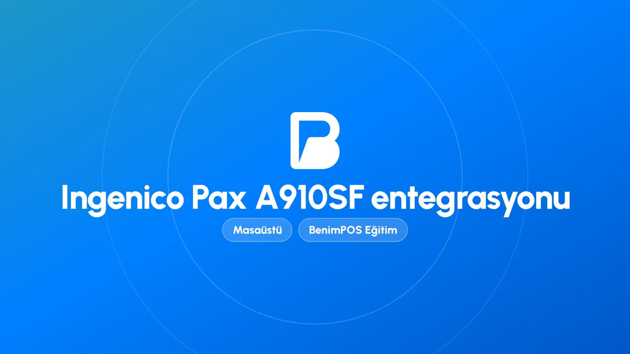 Ingenico Pax A910SF Entegrasyonu | BenimPOS Masaüstü Eğitimi