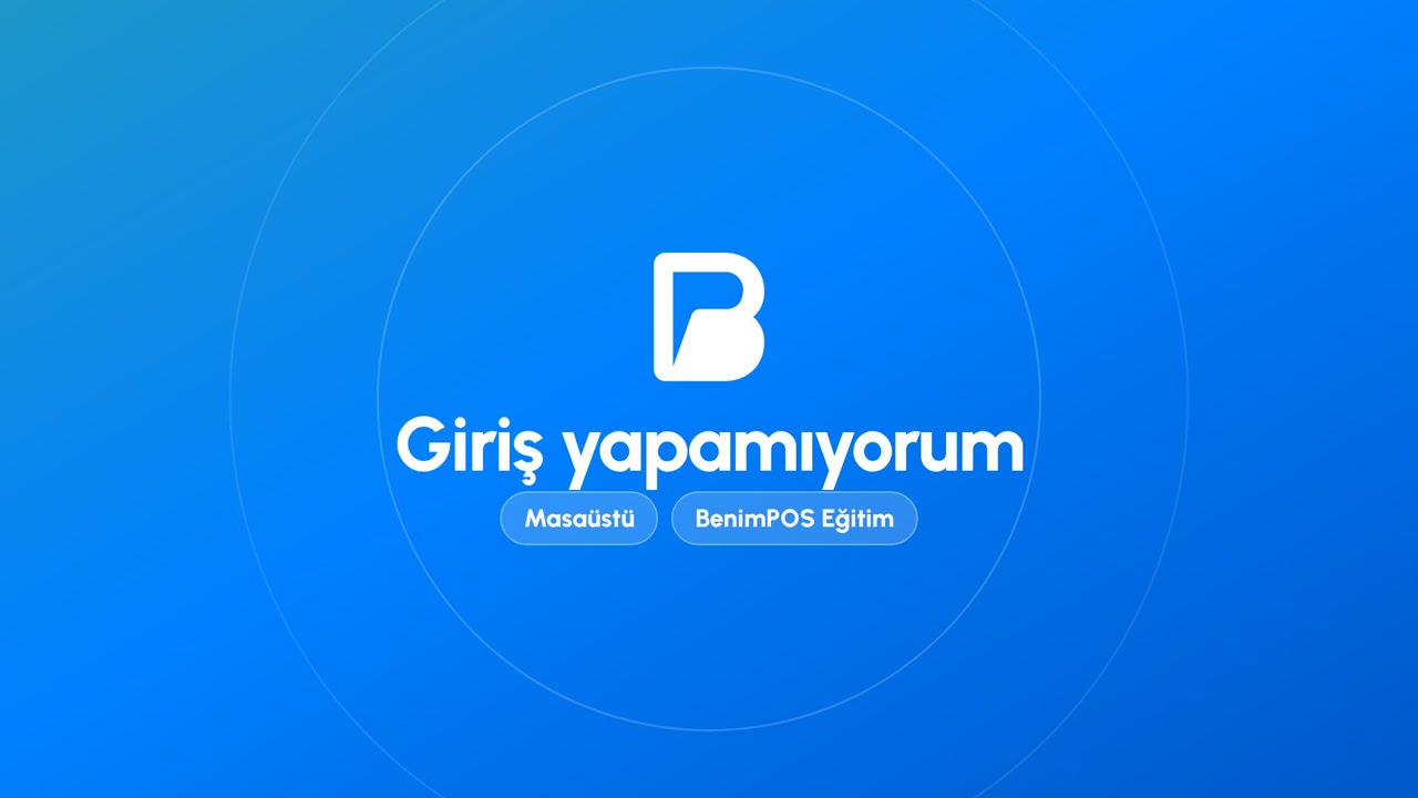 Giriş Yapamıyorum | BenimPOS Masaüstü Eğitimi