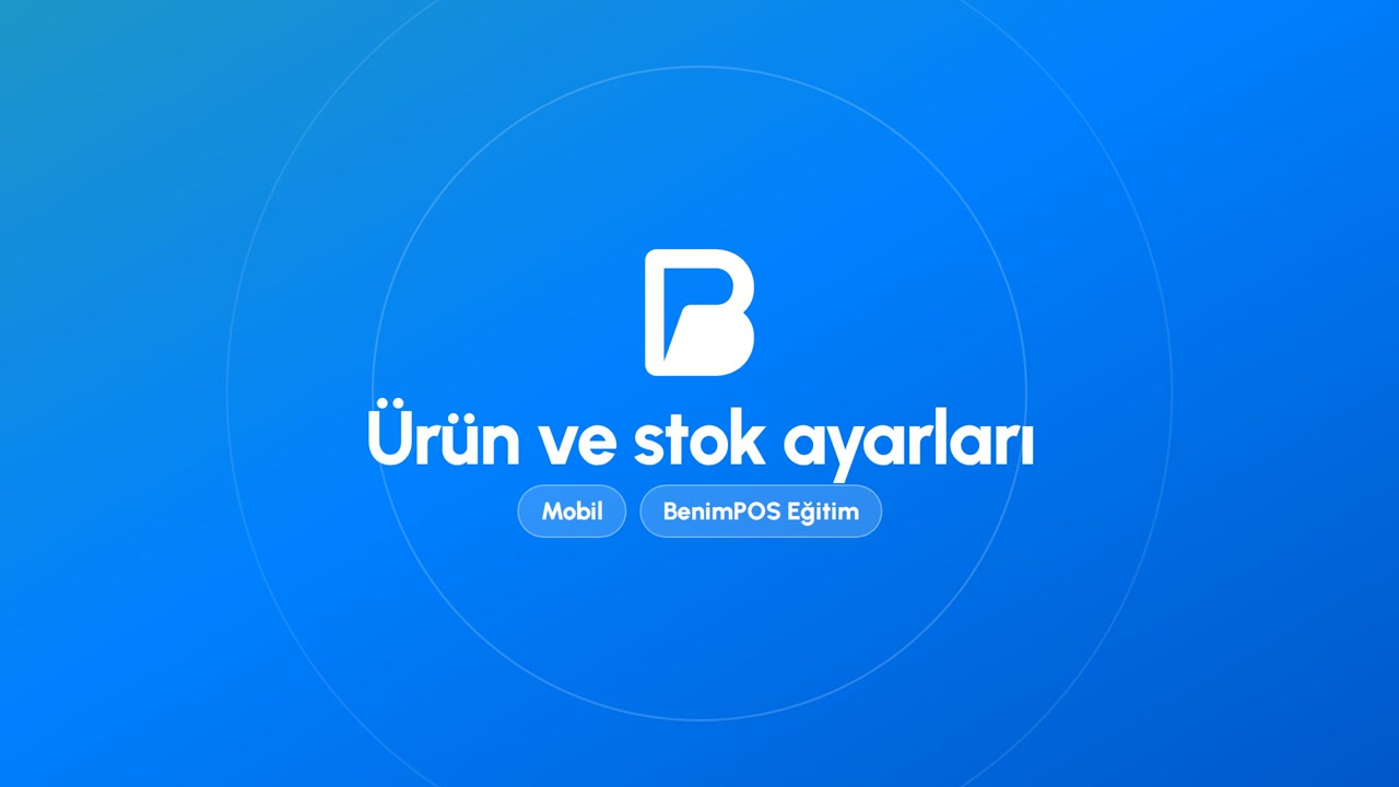 Ürün ve Stok Ayarları | BenimPOS Mobil Eğitimi