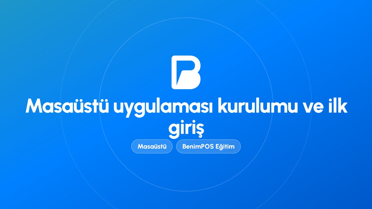 Masaüstü Uygulaması Kurulumu ve İlk Giriş | BenimPOS Masaüstü Eğitimi