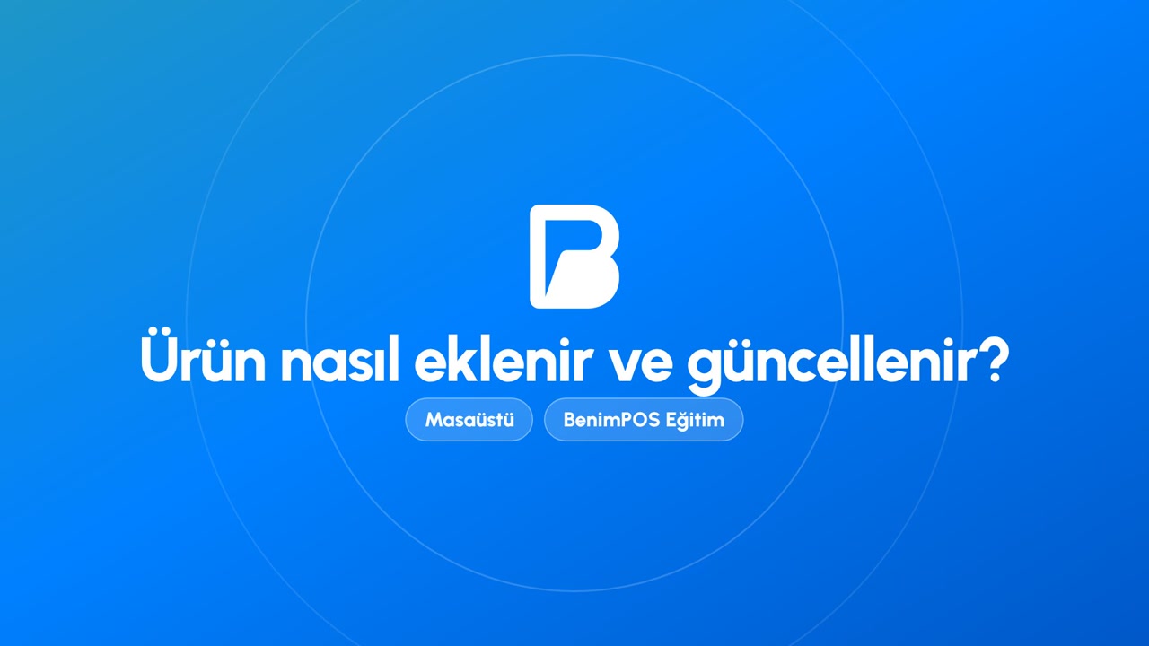 Ürün Nasıl Eklenir ve Güncellenir? | BenimPOS Masaüstü Eğitimi