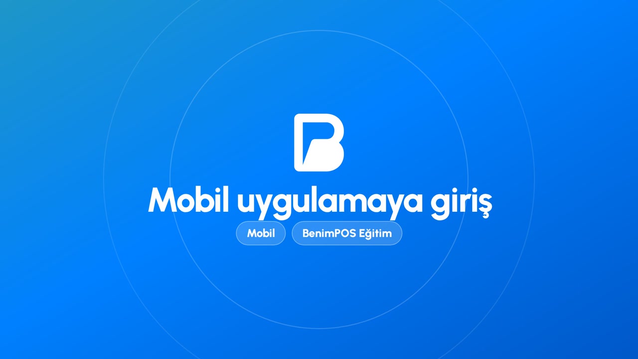 Mobil Uygulamaya Giriş | BenimPOS Mobil Eğitimi