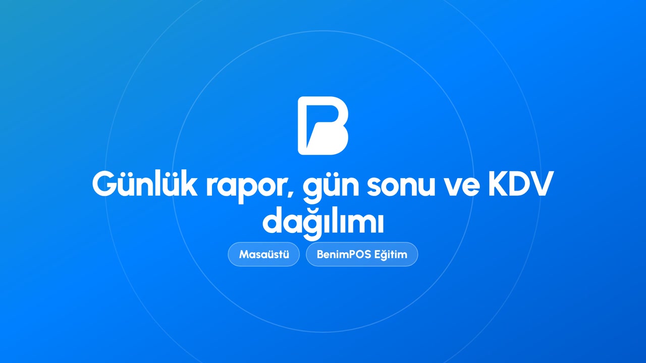 Günlük Rapor, Gün Sonu ve KDV Dağılımı | BenimPOS Masaüstü Eğitimi