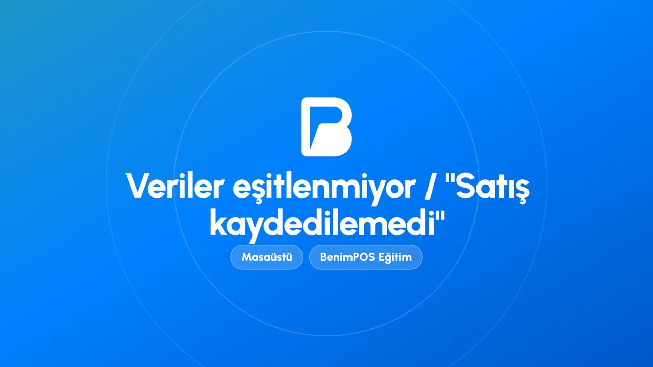 Veriler Eşitlenmiyor / "Satış Kaydedilemedi" | BenimPOS Masaüstü Eğitimi