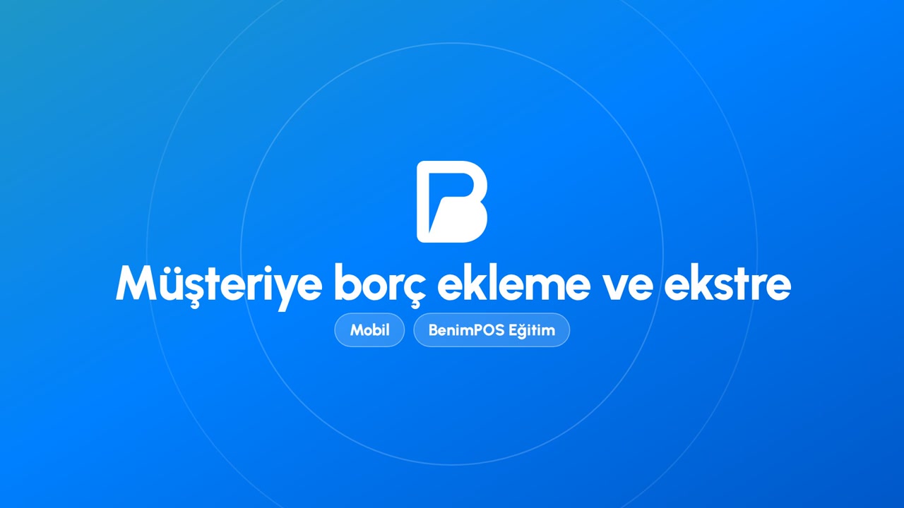 Müşteriye Borç Ekleme ve Ekstre | BenimPOS Mobil Eğitimi