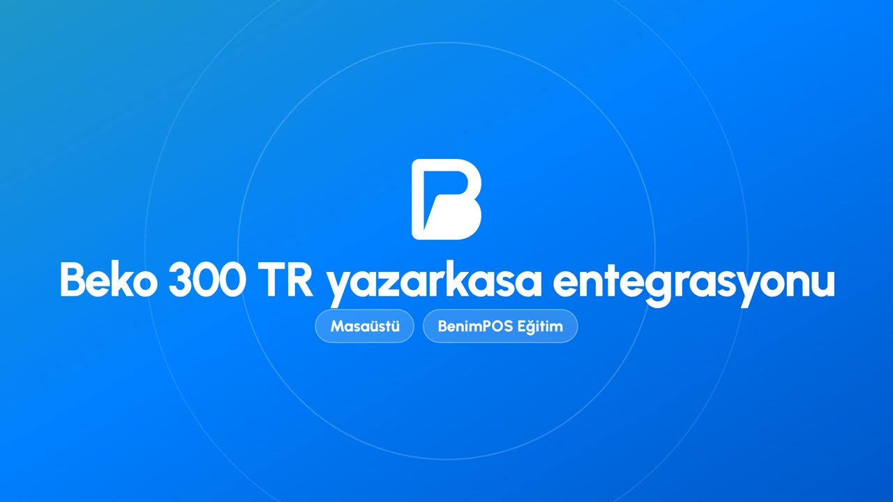 Beko 300 TR Yazarkasa Entegrasyonu | BenimPOS Masaüstü Eğitimi