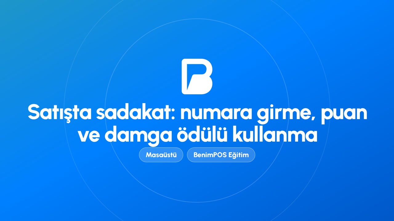 Satışta Sadakat: Numara Girme, Puan ve Damga Ödülü Kullanma | BenimPOS Masaüstü Eğitimi