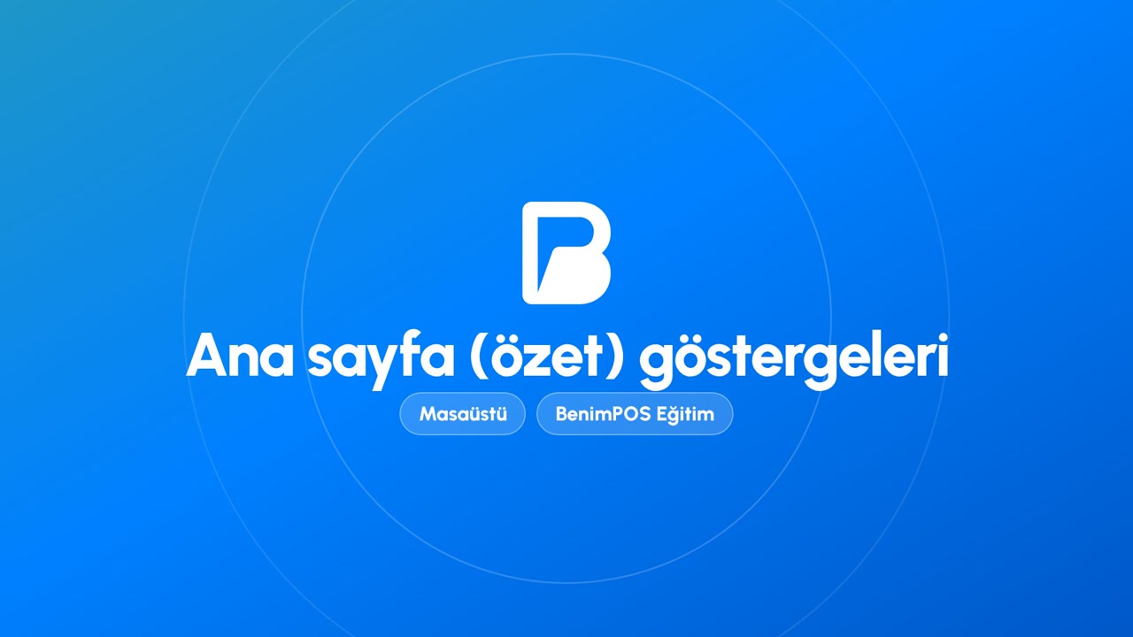 Ana Sayfa (Özet) Göstergeleri | BenimPOS Masaüstü Eğitimi