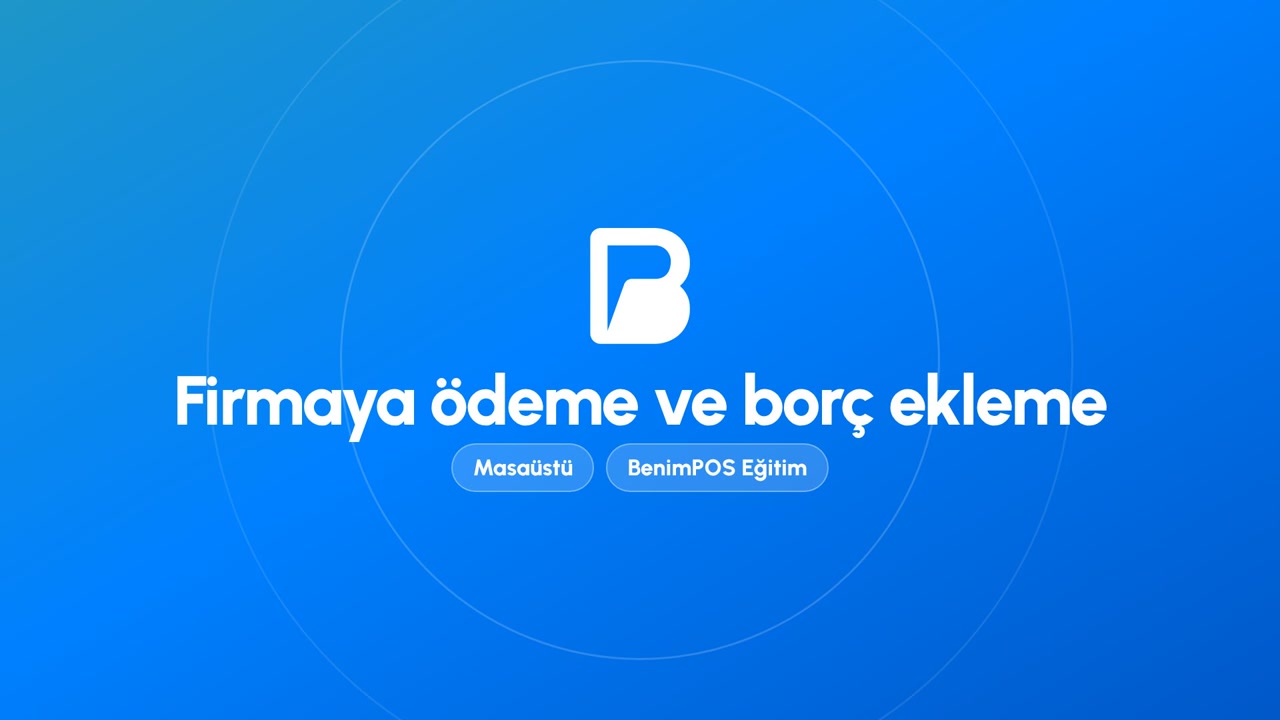 Firmaya Ödeme ve Borç Ekleme | BenimPOS Masaüstü Eğitimi