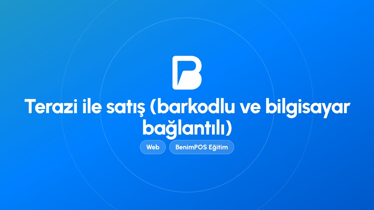 Terazi ile Satış (Barkodlu ve Bilgisayar Bağlantılı) | BenimPOS Web Eğitimi