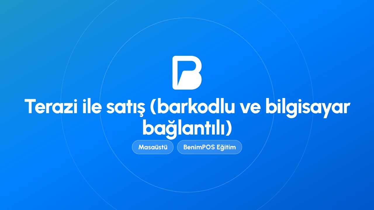 Terazi ile Satış (Barkodlu ve Bilgisayar Bağlantılı) | BenimPOS Masaüstü Eğitimi
