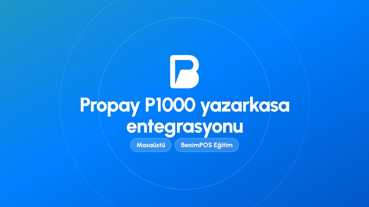 Propay P1000 Yazarkasa Entegrasyonu | BenimPOS Masaüstü Eğitimi