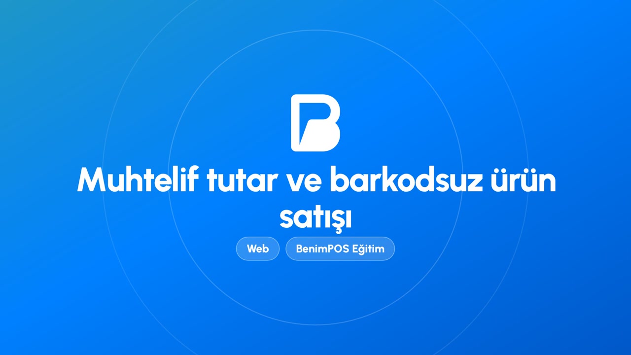 Muhtelif Tutar ve Barkodsuz Ürün Satışı | BenimPOS Web Eğitimi
