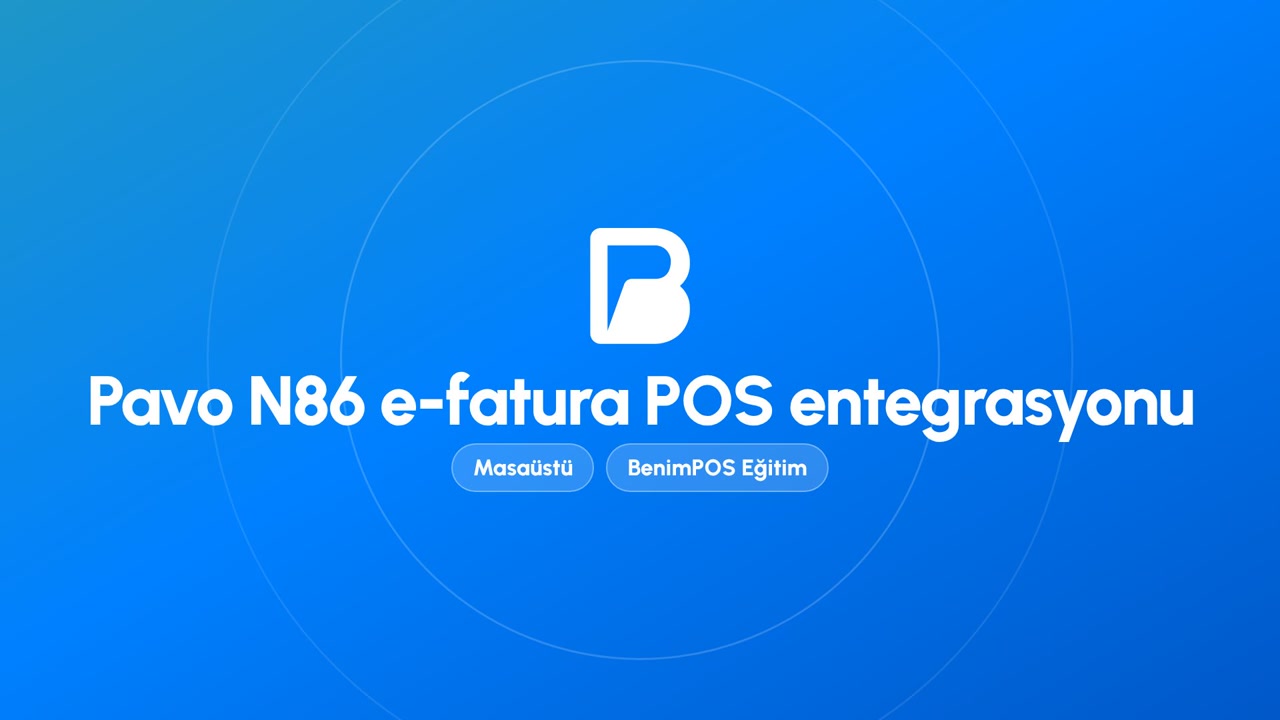 Pavo N86 E-fatura POS Entegrasyonu | BenimPOS Masaüstü Eğitimi