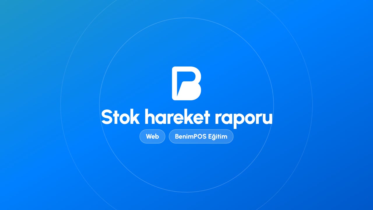 Stok Hareket Raporu | BenimPOS Web Eğitimi